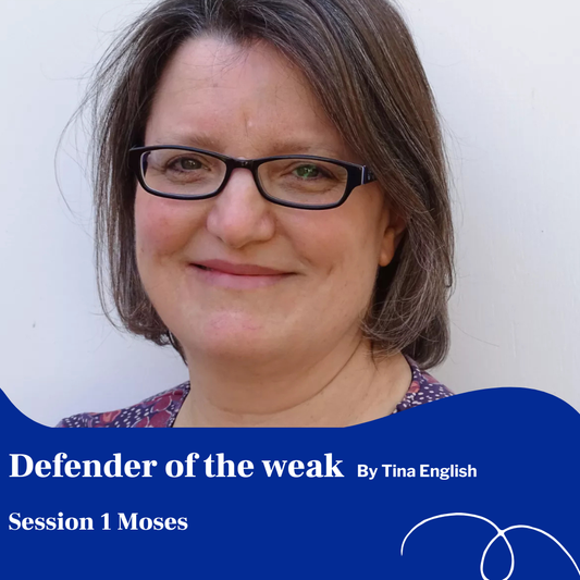 Session One: Moses – God’s Heart for the Vulnerable