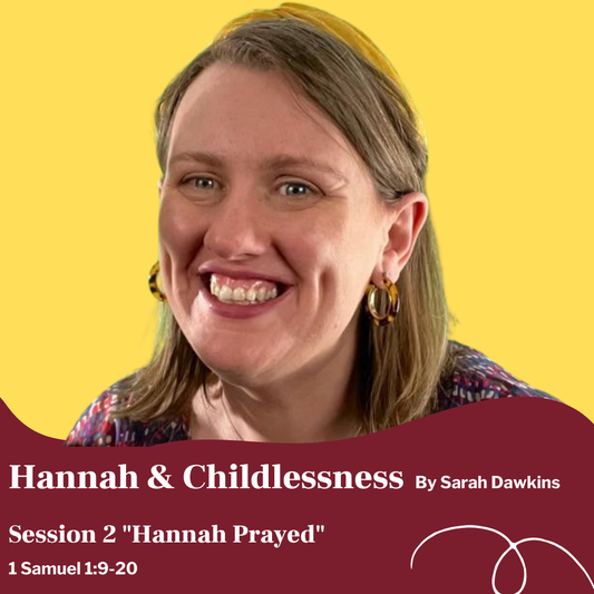 Session Two: “Hannah Prayed” – Honest Prayer and Surrender